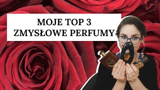 Moje TOP3 najbardziej zmysłowe perfumy w mojej kolekcji [upl. by Suoivatram]