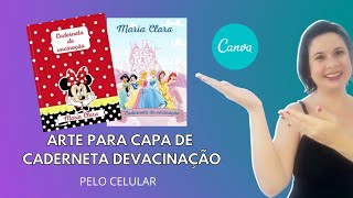 COMO FAZER ARTE PARA CAPA DE CADERNETA DE VACINAÇÃO PERSONALIZADA PELO CELULAR  Aplicativo Canva [upl. by Atteuqaj100]