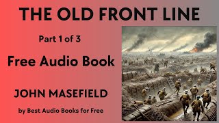 The Old Front Line  Part 1 of 3  by John Masefield  Best Audio Books for Free [upl. by Shalom]