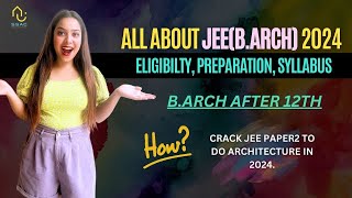 JEE Paper2BArch 2024 Complete Details  Eligibility Syllabus Marks Colleges Preparation [upl. by Nirtiak]