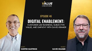 46 Digital Enablement CustomerLed Business Subjective Value and Empathy with David Kramer [upl. by Zohara]