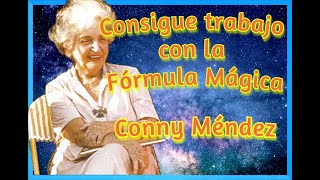 FÓRMULA MÁGICA para conseguir TRABAJO de CONNY MÉNDEZ  Fórmula Metafísica [upl. by Hamlin]