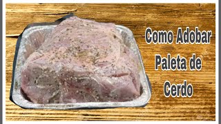 Como Adobar una Paleta ó Pernil de Cerdo a lo Cubano [upl. by Ahsilak472]