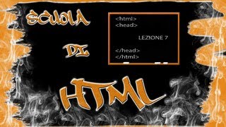 A scuola di HTML  Lezione 7© [upl. by Nednal]