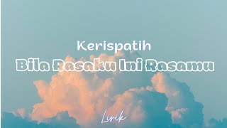 Kerispatih  Bila Rasaku Ini Rasamu LirikLyrics [upl. by Reeher590]