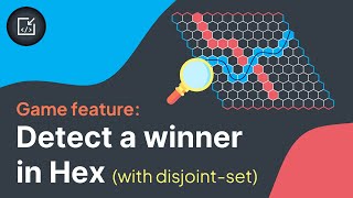 We use the disjointset structure to detect a winner in Hex game [upl. by Keller]