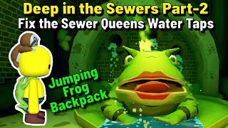 WOBBLY LIFE  Deep in the SEWERS Part 2  Fix the SEWER QUEENs Water Taps  JUMPING FROG Backpack [upl. by Leynwad]