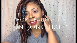 How To  Short Faux Locs On Long Hair [upl. by Akerdna156]