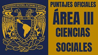 PUNTAJES OFICIALES ÁREA III CIENCIAS SOCIALES UNAM 2023 [upl. by Jorie]