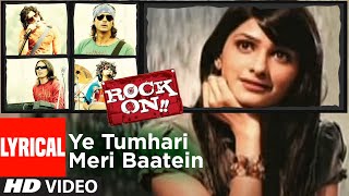 Lyrical Ye Tumhari Meri Baatein  Rock On  Farhan Akhtar Prachi Desai  Shankar Ehsaan Loy [upl. by Breen329]