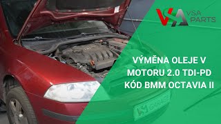 Výměna oleje v motoru 20 TDIPD kód BMM Octavia II  VSAPARTSCZ [upl. by Lali]