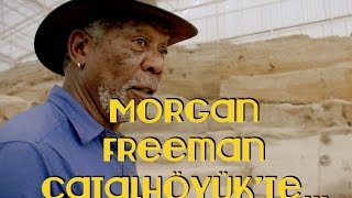 Morgan Freeman Konya Çatalhöyükte İlk çiftçiler ilk inananlar mıydı [upl. by Judie]