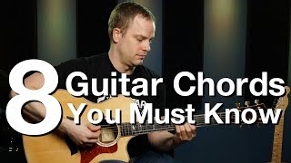 8 Guitar Chords You Must Know  Beginner Guitar Lessons [upl. by Cyd796]