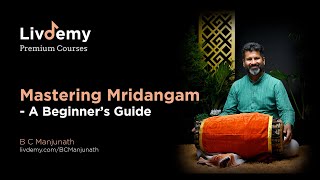 Mastering Mridangam  A Beginners Guide  by BC Manjunath  Livdemy Premium Courses [upl. by Merridie]