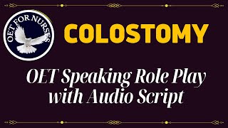 LATEST OET SPEAKING SAMPLES FOR NURSES  COLOSTOMY  COLOSTOMY CARE AUDIO TRANSCRIPT  COLOSTOMY [upl. by Seessel]