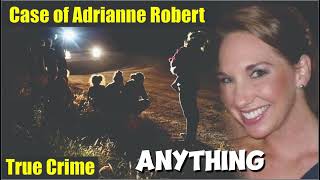 Case Of Adrianne Robert \ True Crime [upl. by Miculek]