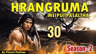 Meipui Pasaltha Hrangruma S2  30  By Vincent Pachuau [upl. by Cutcheon]