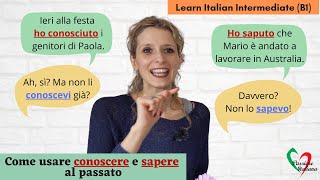 17 Learn Italian Intermediate B1 Ho conosciuto o conoscevo Ho saputo o sapevo [upl. by Buddy]