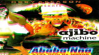 Ababa Nna  Ajibo Machine  Latest 2018 Nigerian Highlife Music [upl. by Lakim533]