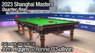 2023 Shanghai Masters Quarterfinal John Higgins vs Ronnie OSullivan Full Match [upl. by Yllen]