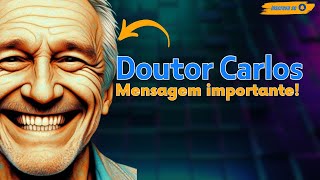 Doutor Carlos  Mensagem importante [upl. by Bevus]