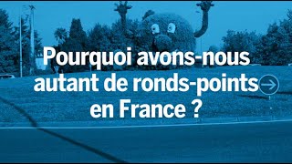 Pourquoi y’atil autant de rondspoints en France [upl. by Meda]