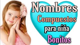 Nombres Compuestos de Niña los mejores y hermosos nombres para niña ❤ [upl. by Fiedler]