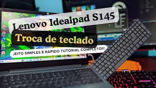 Trocando teclado Notebook Lenovo Idealpad S145 FICOU MUITO BOM [upl. by Akem]