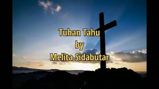 Lirik Lagu Tuhan Tahu Melitha Sidabutar [upl. by Eidnim]