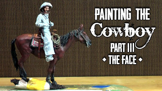 Painting the Cowboy Part Three [upl. by Onid937]