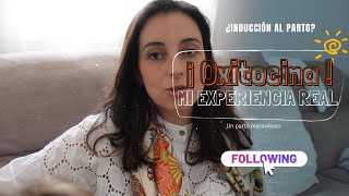 Mi experiencia REAL de INDUCCIÓN del PARTO con OXITOCINA 🎁🌟🏡❤️ [upl. by Dihsar]