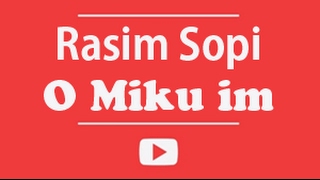 Rasim SOPI  O miku im [upl. by Arhat]