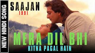 Mera Dil Bhi Kitna Pagal Hain   New Hindi Song  Saajan Movie 1991  Salman Khan [upl. by Alecia]