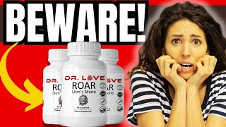 ROAR LION’S MANE ⚠️WARNING⚠️  ROAR LION’S MANE SUPPLEMENT REVIEW – Dr Love’s Roar Mane [upl. by Alleirbag302]