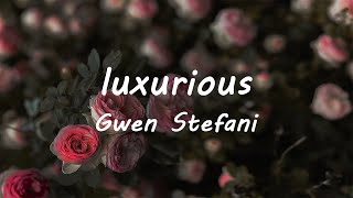 Gwen Stefani  Luxurious Lyrics [upl. by Enaht]