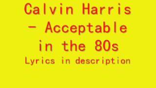 Calvin Harris  Acceptable in the 80s Lyrics [upl. by Ottilie]