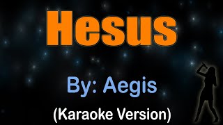 HESUS  Aegis Karaoke [upl. by Anialem]