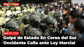 URGENTE Golpe De Estado En Corea Del Sur Occidente Calla Ante La Ley Marcial  TheMXFam [upl. by Erdrich]