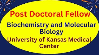 Post Doctoral Fellow Biochemistry and Molecular Biology University of Kansas Medical Center KS [upl. by Peppard]