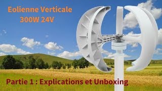 Autonomie  52  Explications et Unboxing Eolienne Verticale Eolienne 1 [upl. by Nohtahoj]