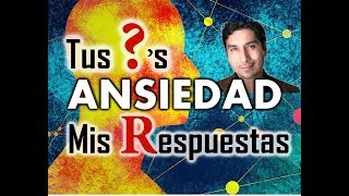 ANSIEDAD TUS PREGUNTAS MIS RESPUESTAS [upl. by Yazbak739]