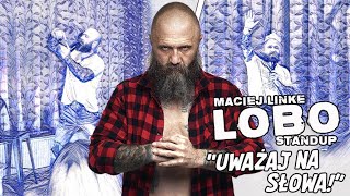 Maciej quotLoboquot Linke  Uważaj na Słowa  StandUp  2023 [upl. by Adnicaj758]