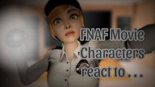 FNAF Movie Characters react to [upl. by Alethia280]