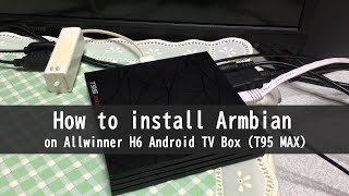 How to install Armbian on Allwinner H6 Android TV Box T95 MAX [upl. by Shamrao]