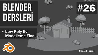 Blender Dersleri  Low Poly Ev Modelleme Final  100 Derste Blender 3D 26 [upl. by Mcfarland]