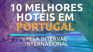 😍OS 10 MELHORES HOTÉIS E RESORTS EM PORTUGAL PELA INTERVAL [upl. by Neevan]