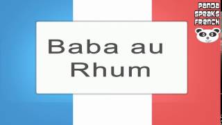 Baba au Rhum  How To Pronounce  French Native Speaker [upl. by Hgieliak]