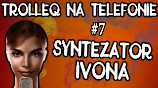 Syntezator IVONA i śmieszne rozmowy telefoniczne TrolleQ na telefonie [upl. by Nnairet]