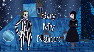 Say My Name  BEETLEJUICE THE MUSICAL Cover [upl. by Lenno]