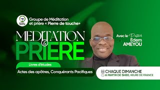 Méditation et Prière Actes des Apôtres Conquérants Pacifiques avec Pst Edem AMEYOU [upl. by Oates]